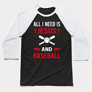 I Need Jesus And Baseball Baseball T-Shirt